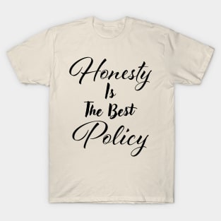 Honesty is the best policy T-Shirt